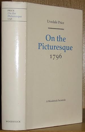 On the Picturesque (1796). [i.e. a facsimile of An Essay on the Picturesque. A New Edition, with ...