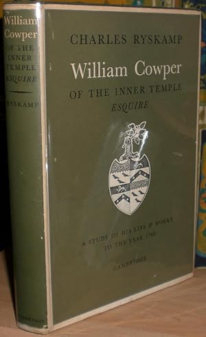 William Cowper of the Inner Temple, Esq. A Study of his Life and Works to the Year 1768.