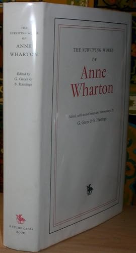 The Surviving Works of Anne Wharton. Edited by G. Greer and S. Hastings.