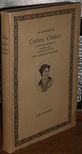 Seller image for An Appreciation of Colley Cibber, Actor & Dramatist, together with a reprint of his play The Careless Husband. for sale by James Hawkes