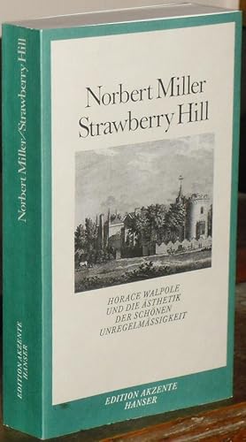 Strawberry Hill. Horace Walpole und die Ästhetik der schönen Unregelmäßigkeit.