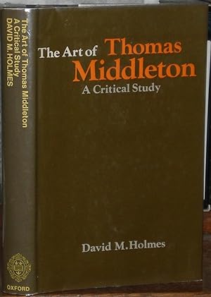 Imagen del vendedor de The Art of Thomas Middleton: A Critical Study. a la venta por James Hawkes