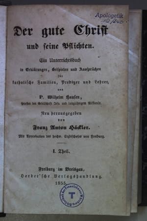 Bild des Verkufers fr Der gute Christ und seine Pflichten: ein Unterrichtsbuch in Erklrungen, Beispielen und Aussprchen fr katholische Familien, Prediger und Lehrer (5 Theile in einem Band) zum Verkauf von books4less (Versandantiquariat Petra Gros GmbH & Co. KG)