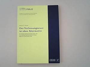 Seller image for Der Verfassungsstaat ist ohne Alternative: Die Verfassungsbeschwerden gegen den Eurostabilisierungsmechanismus sowie gegen die Griechenland-Hilfe (Edition Europolis, Band 1) for sale by Antiquariat Bookfarm