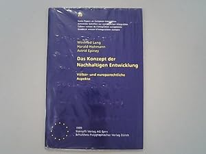 Bild des Verkufers fr Das Konzept der nachhaltigen Entwicklung : vlker- und europarechtliche Aspekte. Swiss papers on European integration ; 20. zum Verkauf von Antiquariat Bookfarm