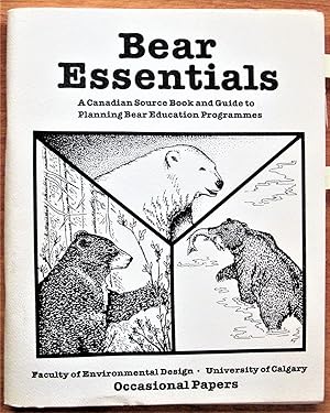 Bear Essentials. A Canadian Source Book and Guide to Planning Bear Education Programmes