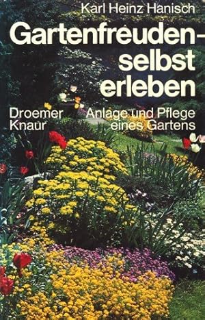 Bild des Verkufers fr Gartenfreuden selbst erleben. Anlage und Pflege eines Gartens zum Verkauf von Allguer Online Antiquariat