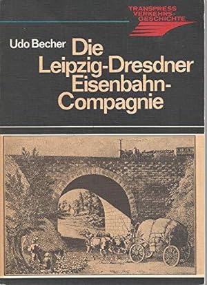 Seller image for Die Leipzig-Dresdner Eisenbahn-Compagnie. Transpress Verkehrsgeschichte. for sale by nika-books, art & crafts GbR