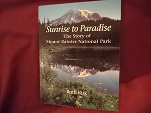 Seller image for Sunrise to Paradise. The Story of Mount Rainier National Park. for sale by BookMine