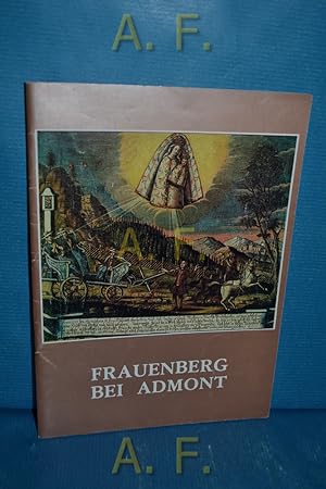 Bild des Verkufers fr Frauenberg bei Admont : Geschichte, Kunst und Wallfahrtsbrauch von Freuenberg. zum Verkauf von Antiquarische Fundgrube e.U.