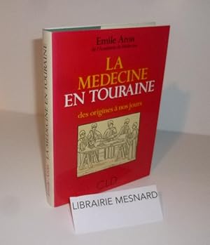 Bild des Verkufers fr La mdecine en Tourraine des origines  nos jours. CLD. Chambray les Tours. 1992. zum Verkauf von Mesnard - Comptoir du Livre Ancien