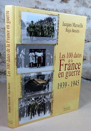 Image du vendeur pour Les 100 dates de la France en guerre 1939-1945. mis en vente par Latulu