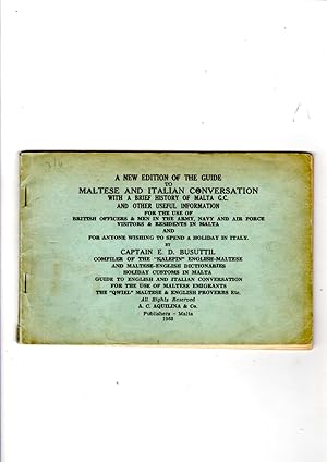 Immagine del venditore per A New edition of the guide to Maltese and Italian conversation. With a brief history of Malta G.C. and other useful information for the use of British Officers and men in the army, navy and air force, visitors and residents in Malta and for anyone wishing to spend a holiday in Italy. venduto da Gwyn Tudur Davies