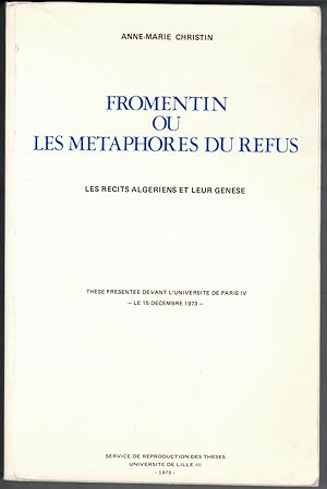 Fromentin ou les métaphores du refus. Les récits algériens et leur genèse.