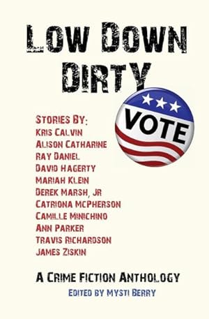 Seller image for Low Down Dirty Vote: A Crime Fiction Anthology : A Crime Fiction Anthology for sale by AHA-BUCH