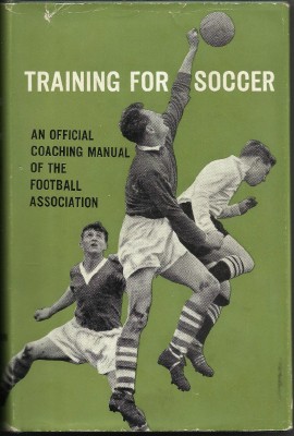 Training for Soccer: An Official Coaching Manual of the Football Association