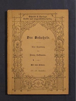 Der Bekehrte. Eine Erzählung (= Franz Hoffmanns Volks- und Jugendbibliothek, Bd. 89).