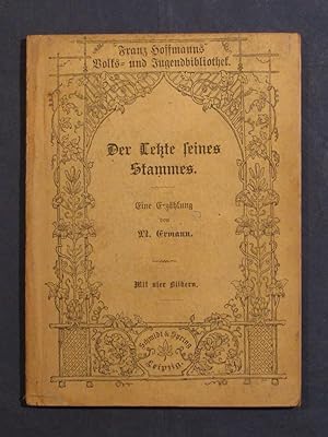 Der Letzte seines Stammes. Eine Erzählung für die Jugend und das Volk (= Franz Hoffmanns Volks- u...