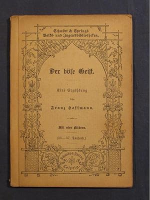Der böse Geist. Eine Erzählung (= Franz Hoffmanns Volks- und Jugendbibliothek, Bd. 9).