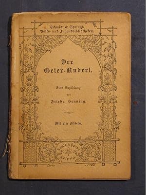 Das Geier-Anderl. Eine Erzählung (= Franz Hoffmanns Volks- und Jugendbibliothek, Bd. 214).