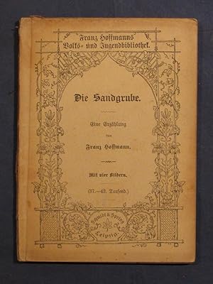 Die Sandgrube. Eine Erzählung für meine jungen Freunde (= Franz Hoffmanns Volks- und Jugendbiblio...