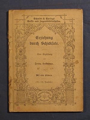 Erziehung durch Schicksale. Eine Erzählung (= Franz Hoffmanns Volks- und Jugendbibliothek, Bd.3).