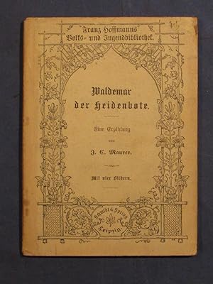 Waldemar der Heidenbote. Eine Erzählung für meine jungen Freundeg (= Franz Hoffmanns Volks- und J...