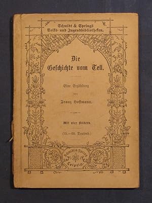 Die Geschichte vom Tell (= Franz Hoffmanns Volks- und Jugendbibliothek, Bd. 10).