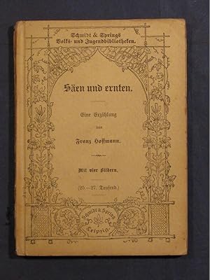 Säen und ernten. Eine Erzählung (= Franz Hoffmanns Volks- und Jugendbibliothek, Bd. 112).