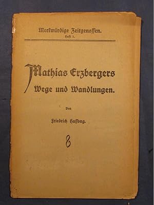 Mathias Erzbergers Wege und Wandlungen (= Merkwürdige Zeitgenossen, H. 1).