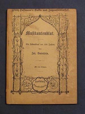 Musikantenblut. Ein Lebenslauf vor hundert Jahren. Für die Jugend und das Volk (= Franz Hoffmanns...