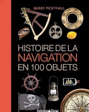 Bild des Verkufers fr Histoire de la navigation en 100 objets zum Verkauf von Librairie La fort des Livres