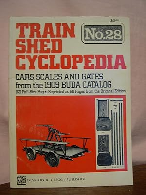 Seller image for TRAIN SHED CYCLOPEDIA, NO. 28: CARS, SCALES AND GATES FROM THE 1909 BUDA CATALOG for sale by Robert Gavora, Fine & Rare Books, ABAA