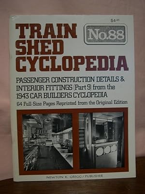 Seller image for TRAIN SHED CYCLOPEDIA, NO. 88: PASSENGER CONSTRUCTION DETAILS & INTERIOR FITTINGS (PART 9) FROM THE 1943 CAR BUILDERS CYCLOPEDIA for sale by Robert Gavora, Fine & Rare Books, ABAA