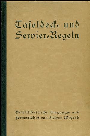 Tafeldeck- und Servier-Regeln. Gesellschaftliche Umgangs- und Formenlehre.