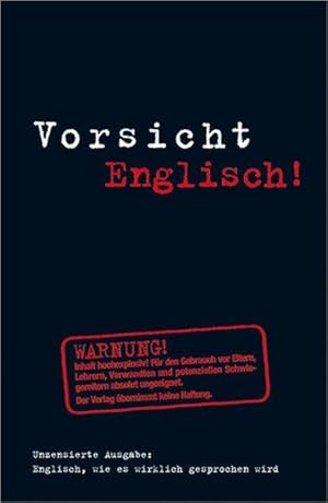 Vorsicht Englisch!: Englisch, wie es wirklich gesprochen wird