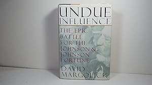 Undue Influence: The Epic Battle for the Johnson & Johnson Fortune