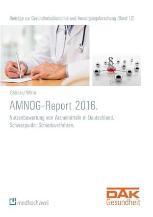 Bild des Verkufers fr AMNOG-Report 2016. : Nutzenbewertung von Arzneimitteln in Deutschland. Schwerpunkt: Schiedsverfahren. zum Verkauf von AHA-BUCH