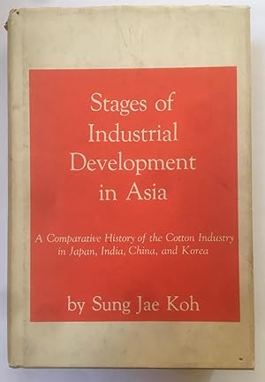 Stages of Industrial Development in Asia : A Comparative History of the Cotton Industry in Japan,...