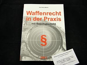 Bild des Verkufers fr Waffenrecht in der Praxis mit Beschussrecht. Fr Jger und Jagdscheinerwerber, Schtzen und Schtzenvereine, Sammler und Sachverstndige, Hndler, Hersteller und Behrden. zum Verkauf von Antiquariat Bebuquin (Alexander Zimmeck)