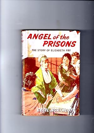 Seller image for Angel of the Prisons: the story of Elizabeth Fry (Stories of Faith and Fame series) for sale by Gwyn Tudur Davies
