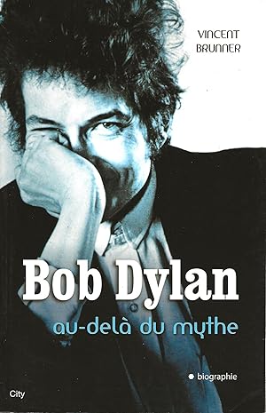 Bild des Verkufers fr Bob Dylan. Au-del du mythe. zum Verkauf von Librairie Les Autodidactes - Aichelbaum