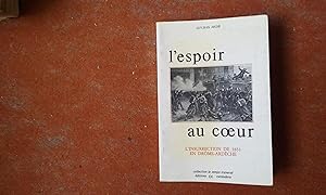 Imagen del vendedor de L'espoir au c ur. L'insurrection de 1851 en Drme-Ardche a la venta por Librairie de la Garenne