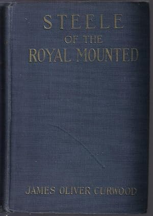 Steele of the Royal Mounted, A Story of the Great Canadian Northwest