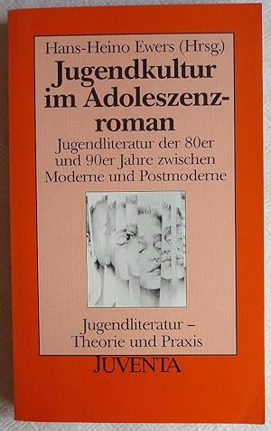Jugendkultur im Adoleszenzroman : Jugendliteratur der 80er und 90er Jahre zwischen Moderne und Po...