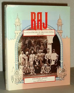 Raj - a Scrapbook of British India 1877-1947