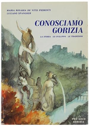 Seller image for CONOSCIAMO GORIZIA. La storia - Lo sviluppo - Le tradizioni.: for sale by Bergoglio Libri d'Epoca