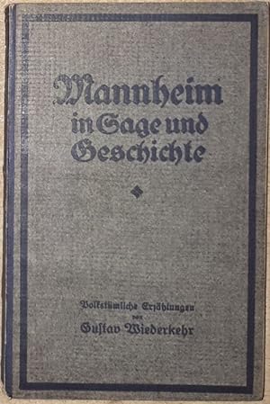 Mannheim in Sage und Geschichte. Volkstümliche Erzählungen. Im Auftrag des Mannheimer Diesterweg ...