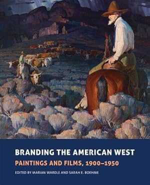 Seller image for Branding the American West: Paintings and Films, 1900-1950 (Hardback or Cased Book) for sale by BargainBookStores