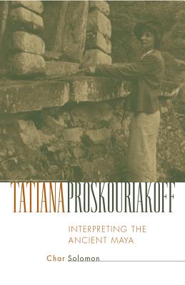 Bild des Verkufers fr Tatiana Proskouriakoff: Interpreting the Ancient Maya (Hardback or Cased Book) zum Verkauf von BargainBookStores